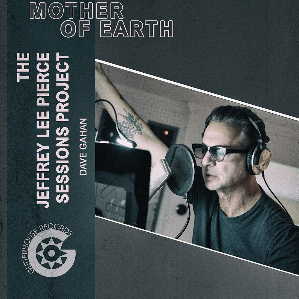 The Jeffrey Lee Pierce Sessions Project: Dave Gahan 'Mother of Earth' 2023
